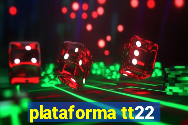 plataforma tt22